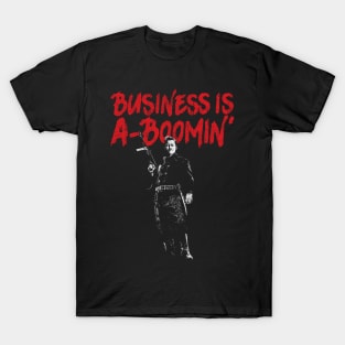Business is A-Boomin T-Shirt